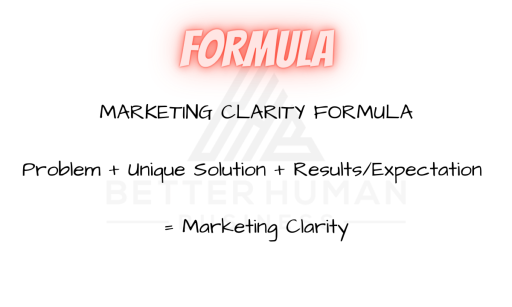 scaling your business, marketing clarity, better human business, business formula